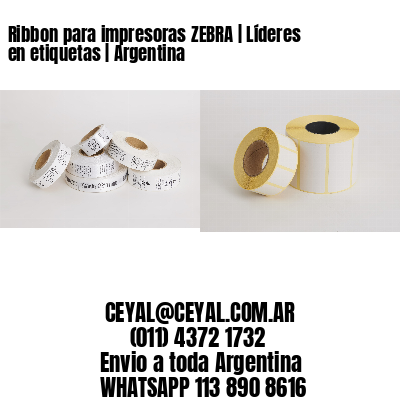 Ribbon para impresoras ZEBRA | Líderes en etiquetas | Argentina