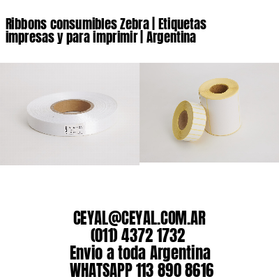 Ribbons consumibles Zebra | Etiquetas impresas y para imprimir | Argentina