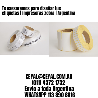 Te asesoramos para diseñar tus etiquetas | impresoras zebra | Argentina