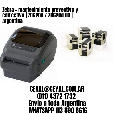 Zebra – mantenimiento preventivo y correctivo | ZD620d / ZD620d‑HC | Argentina