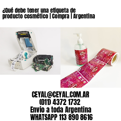 ¿Qué debe tener una etiqueta de producto cosmético | Compra | Argentina
