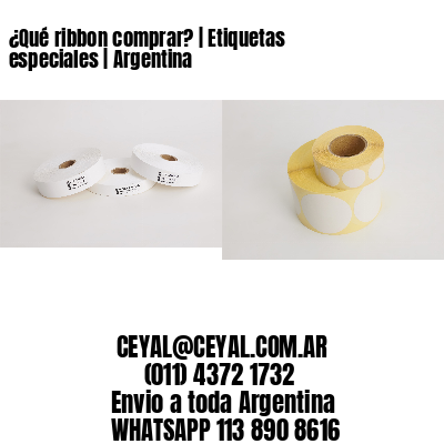 ¿Qué ribbon comprar? | Etiquetas especiales | Argentina