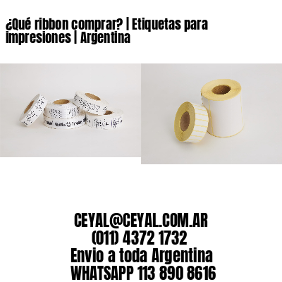 ¿Qué ribbon comprar? | Etiquetas para impresiones | Argentina