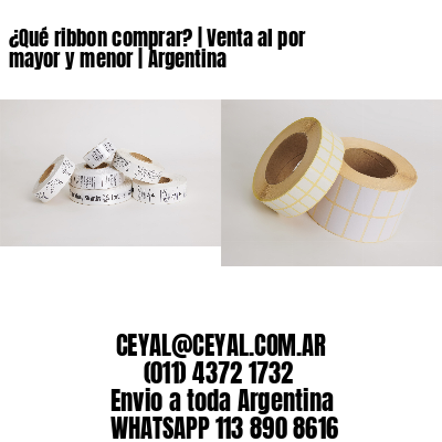 ¿Qué ribbon comprar? | Venta al por mayor y menor | Argentina