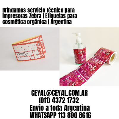 Brindamos servicio técnico para impresoras Zebra | Etiquetas para cosmética orgánica | Argentina