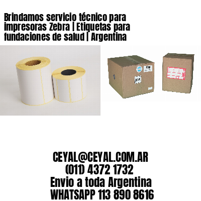 Brindamos servicio técnico para impresoras Zebra | Etiquetas para fundaciones de salud | Argentina