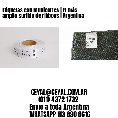 Etiquetas con multicortes | El más amplio surtido de ribbons | Argentina