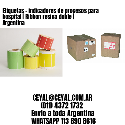 Etiquetas – indicadores de procesos para hospital | Ribbon resina doble | Argentina