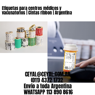 Etiquetas para centros médicos y vacunatorios | Cintas ribbon | Argentina