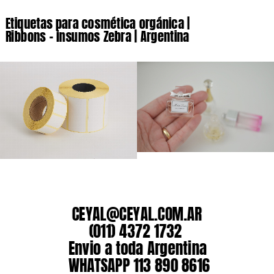 Etiquetas para cosmética orgánica | Ribbons – insumos Zebra | Argentina