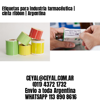 Etiquetas para industria farmacéutica | cinta ribbon | Argentina