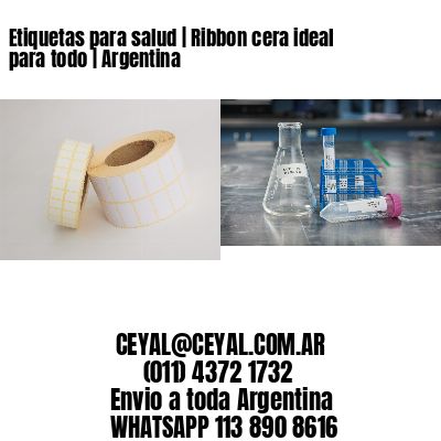 Etiquetas para salud | Ribbon cera ideal para todo | Argentina