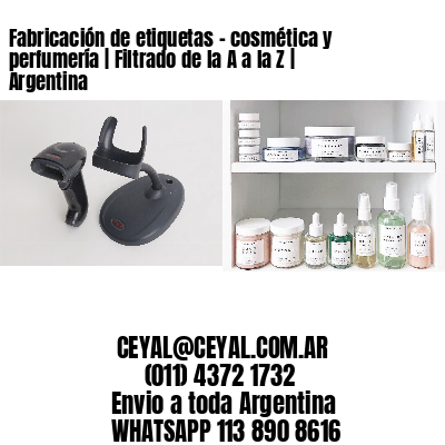 Fabricación de etiquetas - cosmética y perfumería | Filtrado de la A a la Z | Argentina