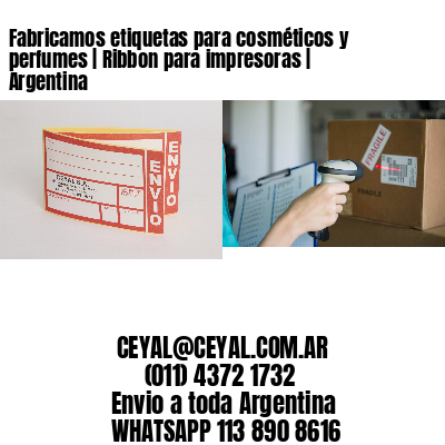 Fabricamos etiquetas para cosméticos y perfumes | Ribbon para impresoras | Argentina