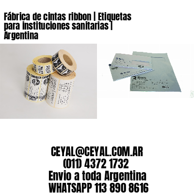 Fábrica de cintas ribbon | Etiquetas para instituciones sanitarias | Argentina