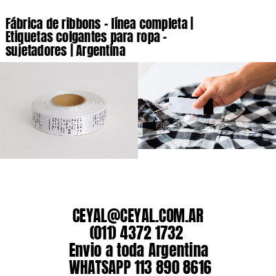 Fábrica de ribbons - línea completa | Etiquetas colgantes para ropa - sujetadores | Argentina