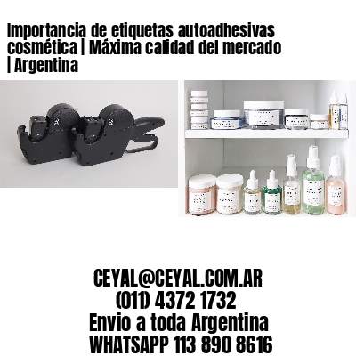 Importancia de etiquetas autoadhesivas cosmética | Máxima calidad del mercado | Argentina