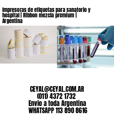 Impresoras de etiquetas para sanatorio y hospital | Ribbon mezcla premium | Argentina