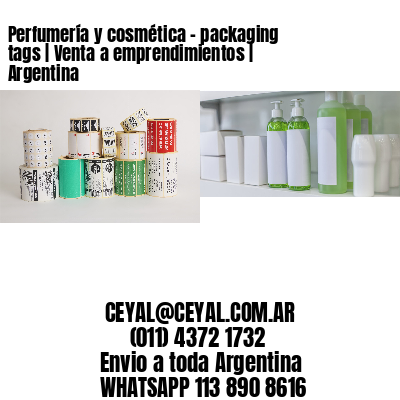 Perfumería y cosmética – packaging tags | Venta a emprendimientos | Argentina