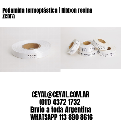 Poliamida termoplástica | Ribbon resina Zebra
