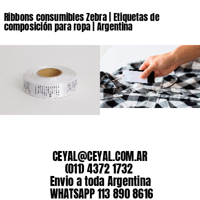 Ribbons consumibles Zebra | Etiquetas de composición para ropa | Argentina