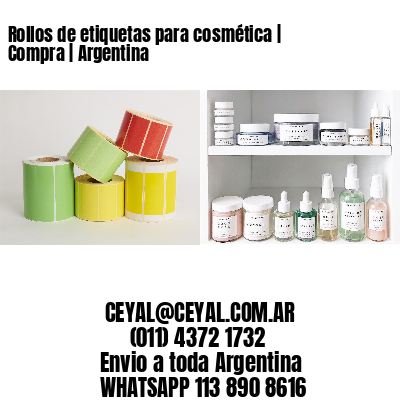Rollos de etiquetas para cosmética | Compra | Argentina