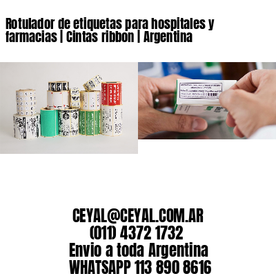 Rotulador de etiquetas para hospitales y farmacias | Cintas ribbon | Argentina