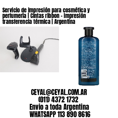 Servicio de impresión para cosmética y perfumería | Cintas ribbon – impresión transferencia térmica | Argentina