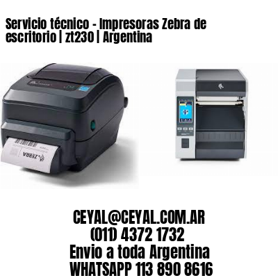 Servicio técnico - Impresoras Zebra de escritorio | zt230 | Argentina