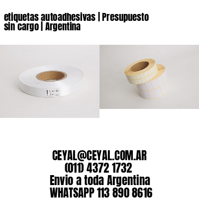 etiquetas autoadhesivas | Presupuesto sin cargo | Argentina