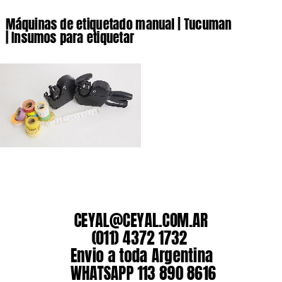 Máquinas de etiquetado manual | Tucuman | Insumos para etiquetar