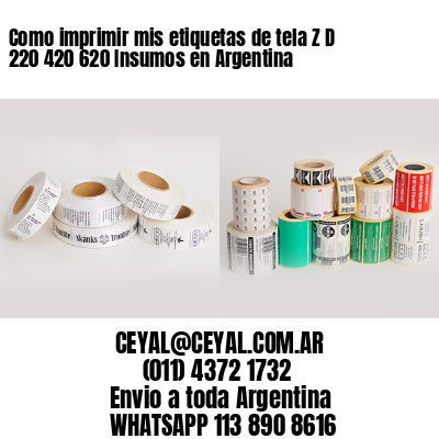 Como imprimir mis etiquetas de tela Z D 220 420 620 Insumos en Argentina