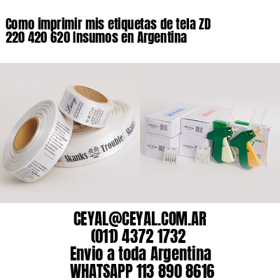 Como imprimir mis etiquetas de tela ZD 220 420 620 Insumos en Argentina 
