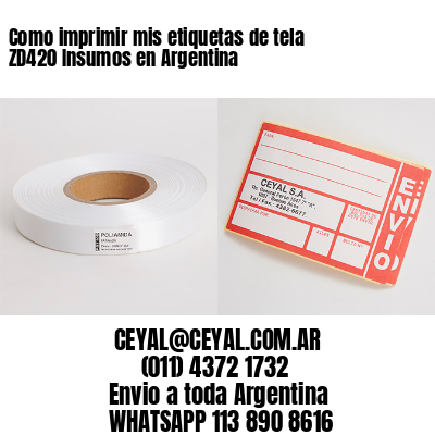 Como imprimir mis etiquetas de tela ZD420 Insumos en Argentina