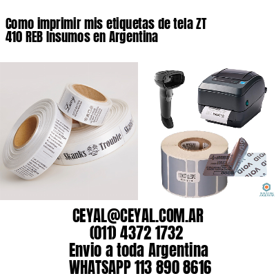Como imprimir mis etiquetas de tela ZT 410 REB Insumos en Argentina