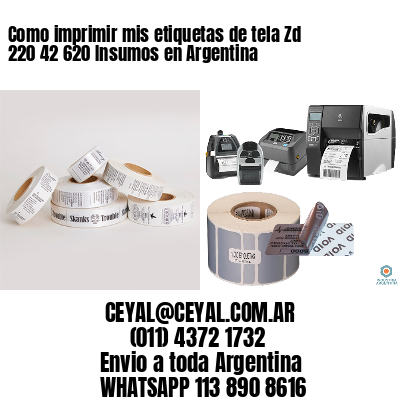 Como imprimir mis etiquetas de tela Zd 220 42 620 Insumos en Argentina