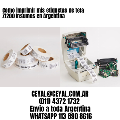 Como imprimir mis etiquetas de tela Zt200 Insumos en Argentina