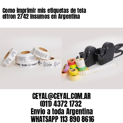 Como imprimir mis etiquetas de tela eltron 2742 Insumos en Argentina 