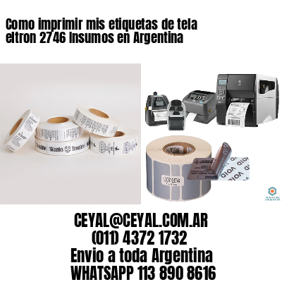Como imprimir mis etiquetas de tela eltron 2746 Insumos en Argentina