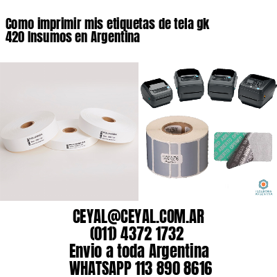 Como imprimir mis etiquetas de tela gk 420 Insumos en Argentina