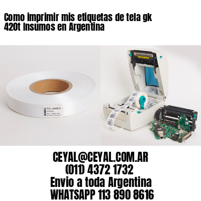 Como imprimir mis etiquetas de tela gk 420t Insumos en Argentina