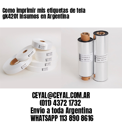 Como imprimir mis etiquetas de tela gk420t Insumos en Argentina 