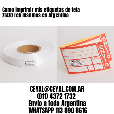 Como imprimir mis etiquetas de tela zt410 reb Insumos en Argentina