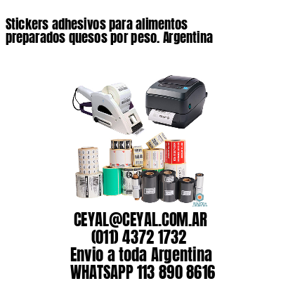 Stickers adhesivos para alimentos preparados quesos por peso. Argentina