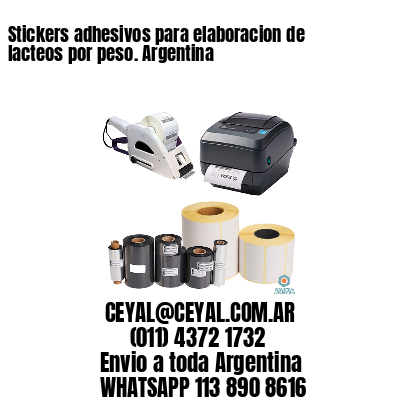 Stickers adhesivos para elaboracion de lacteos por peso. Argentina