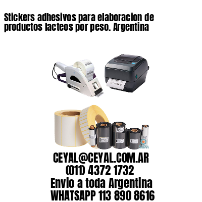 Stickers adhesivos para elaboracion de productos lacteos por peso. Argentina