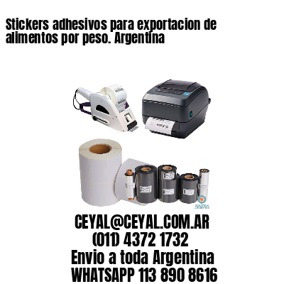 Stickers adhesivos para exportacion de alimentos por peso. Argentina