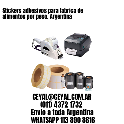Stickers adhesivos para fabrica de alimentos por peso. Argentina
