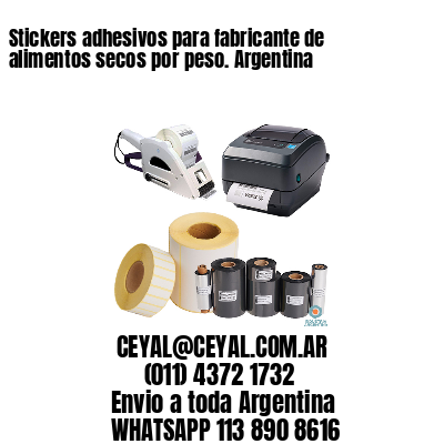 Stickers adhesivos para fabricante de alimentos secos por peso. Argentina