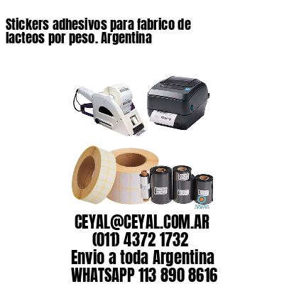 Stickers adhesivos para fabrico de lacteos por peso. Argentina